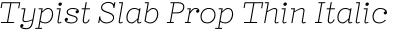 Typist Slab Prop Thin Italic